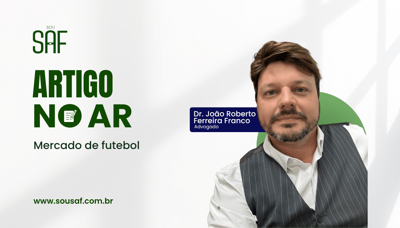 Mercado de futebol por Dr. João Roberto Ferreira Franco