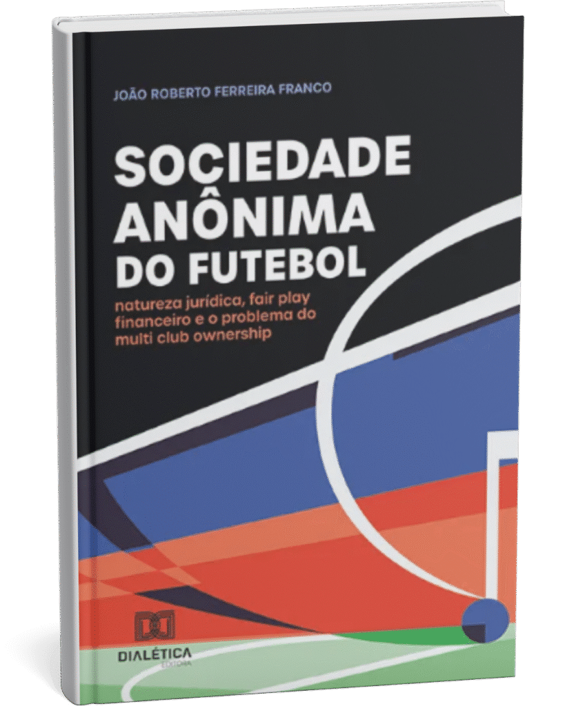 Sociedade Anônima do Futebol por João Roberto Ferreira Franco