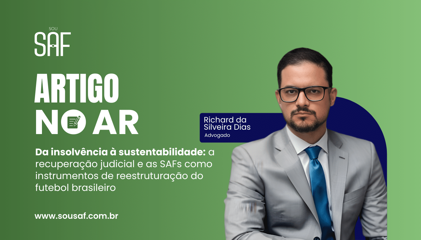 Da insolvência à sustentabilidade: a recuperação judicial e as SAFs como instrumentos de reestruturação do futebol brasileiro