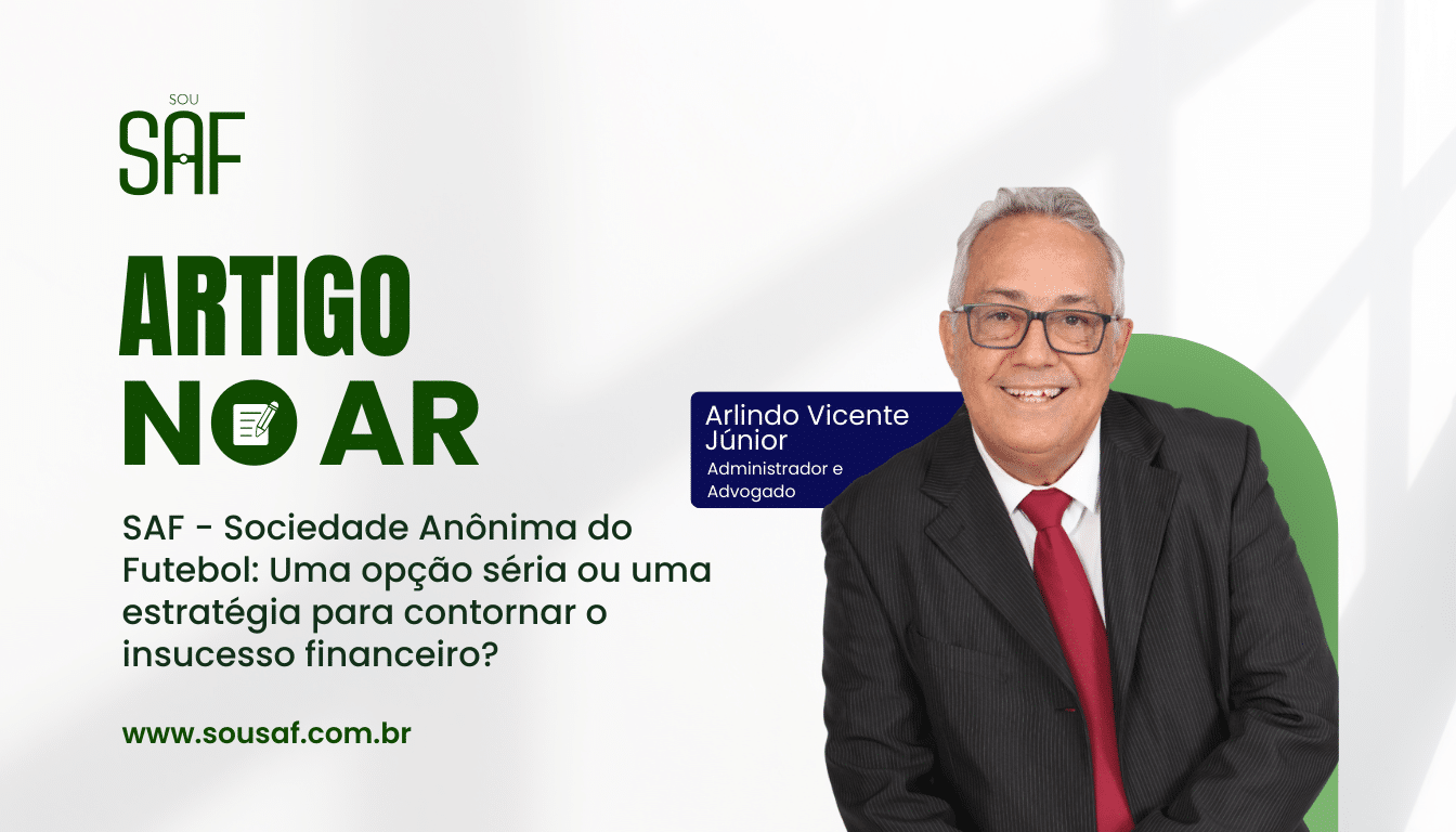 SAF - Sociedade Anônima do Futebol: Uma opção séria ou uma estratégia para contornar o insucesso financeiro?