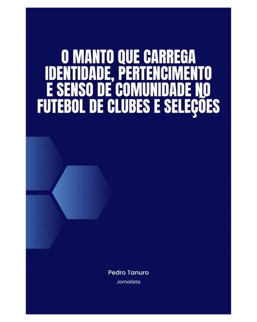 O manto que carrega identidade, pertencimento e senso de comunidade no futebol de clubes e seleções