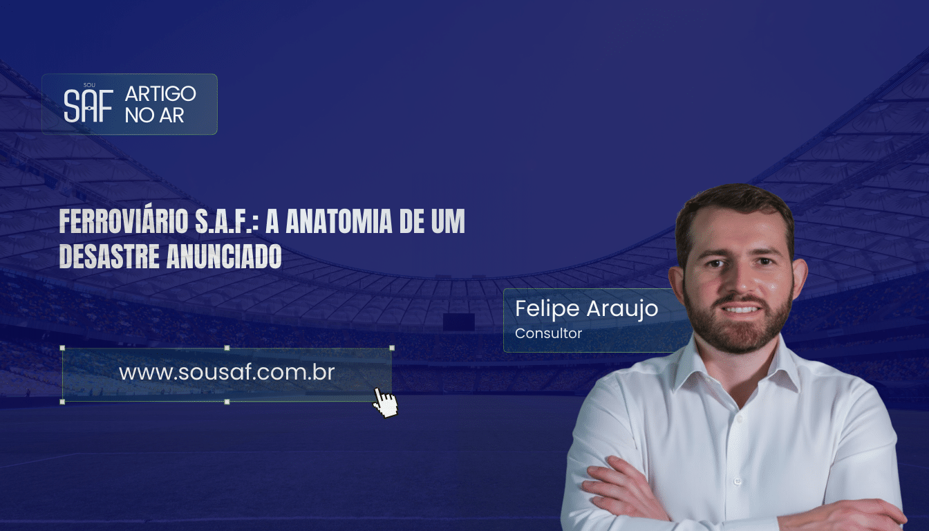 Ferroviário S.A.F.: A anatomia de um desastre anunciado