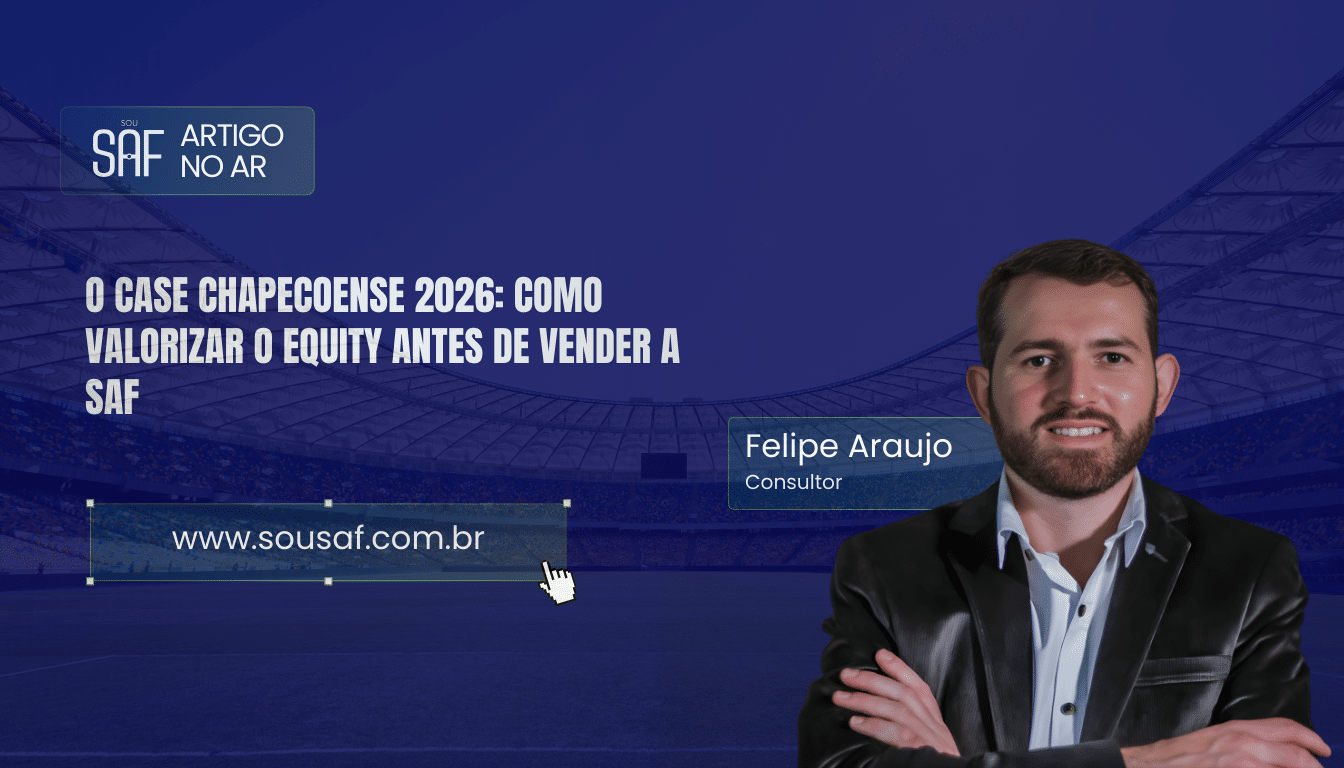 O case Chapecoense 2026: Como valorizar o equity antes de vender a SAF