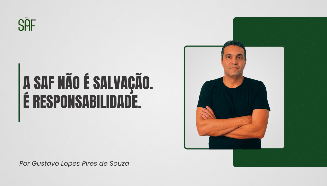 A SAF não é salvação. É responsabilidade.