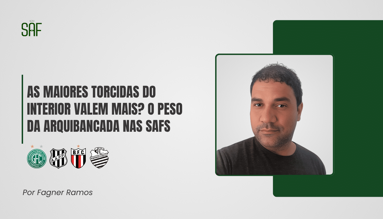 As maiores torcidas do interior valem mais? O peso da arquibancada nas SAFs