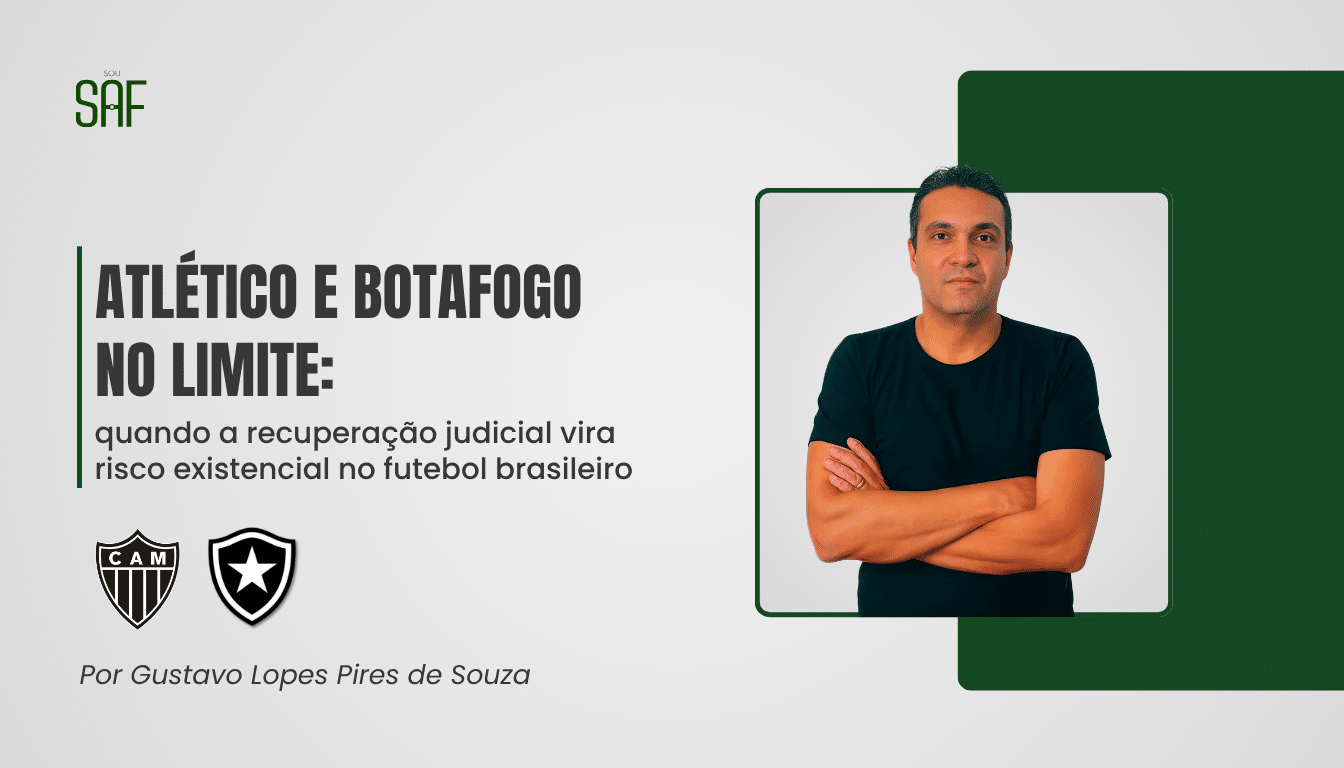 Atlético e Botafogo no limite: quando a recuperação judicial vira risco existencial no futebol brasileiro - https://sousaf.com.br/atletico-e-botafogo-no-limite-quando-a-recuperacao-judicial-vira-risco-existencial-no-futebol-brasileiro/
