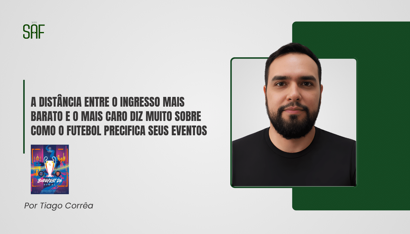 Precificação de ingressos: A distância entre o ingresso mais barato e o mais caro diz muito sobre como o futebol precifica seus eventos
