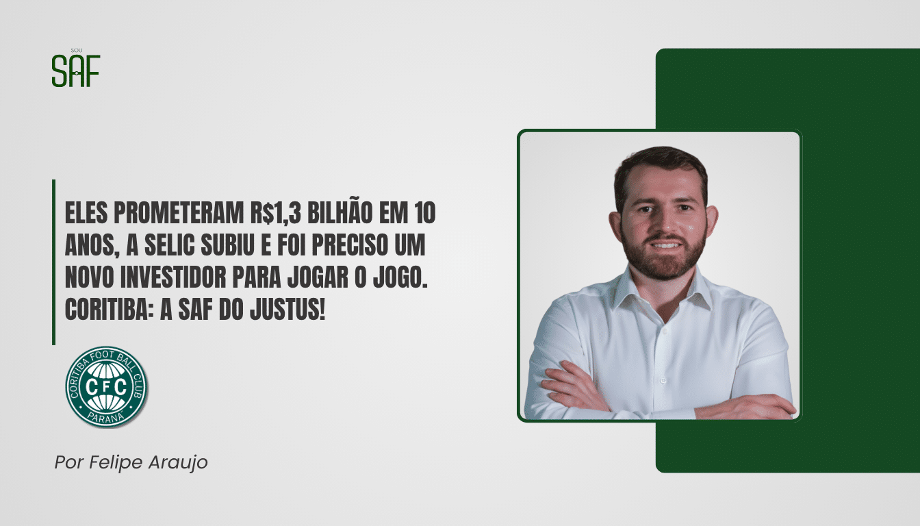 Eles prometeram R$1,3 bilhão em 10 anos, a Selic subiu e foi preciso um novo investidor para jogar o jogo. Coritiba a SAF do Justus!