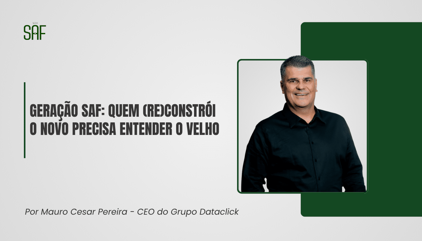 Geração SAF: quem (re)constrói o novo precisa entender o velho
