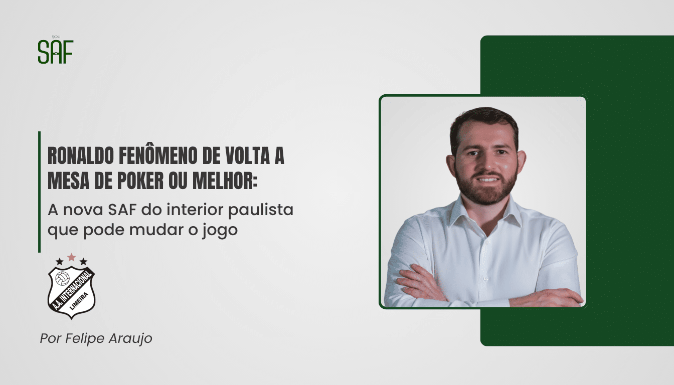 Ronaldo Fenômeno de volta a mesa de poker ou melhor: A nova SAF do interior paulista que pode mudar o jogo
