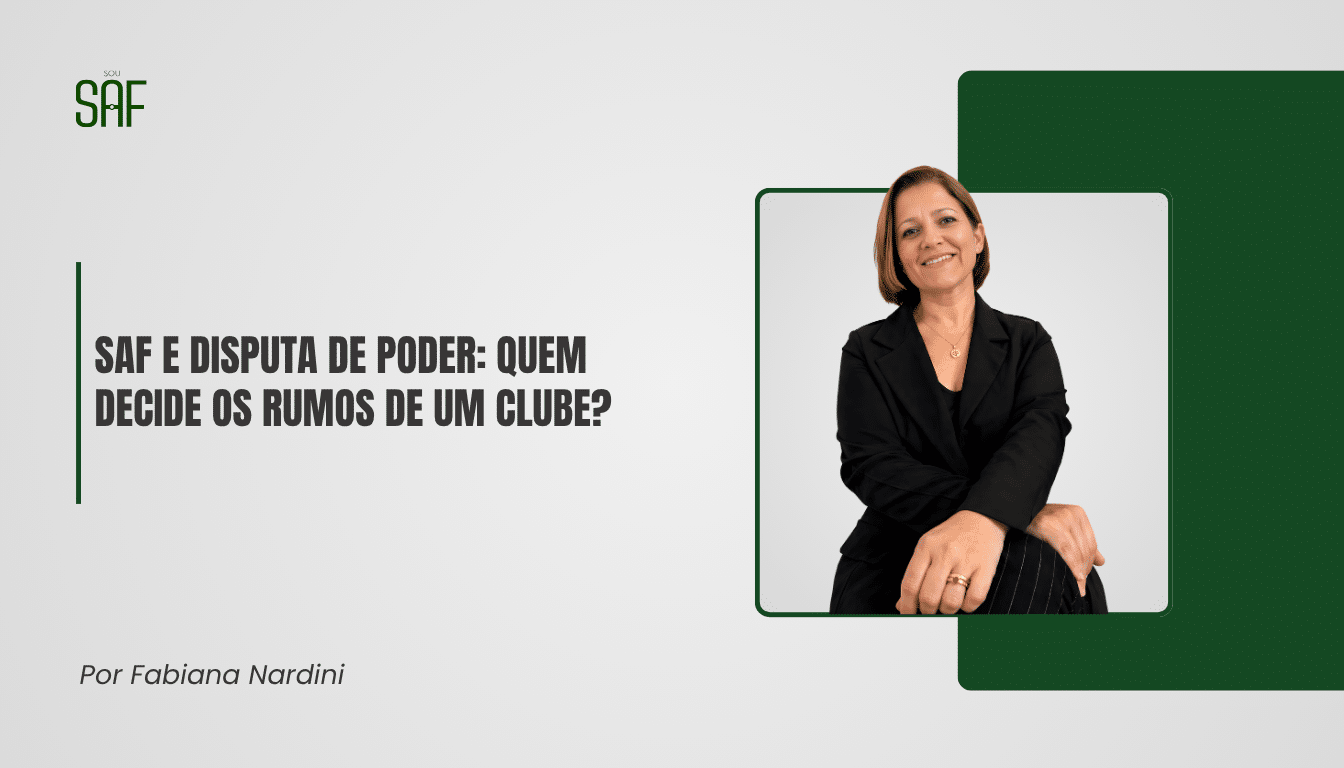 SAF e disputa de poder: quem decide os rumos de um clube?