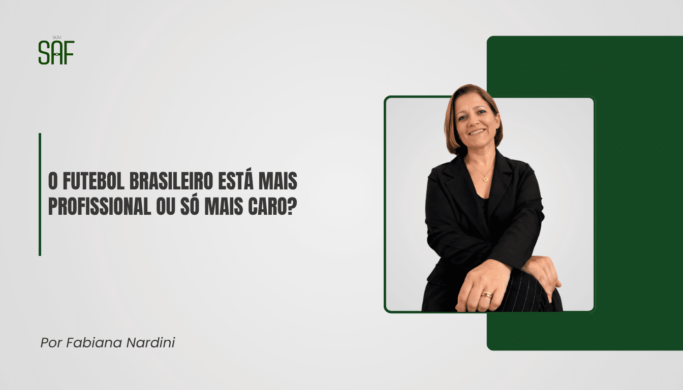 O futebol brasileiro está mais profissional ou só mais caro?