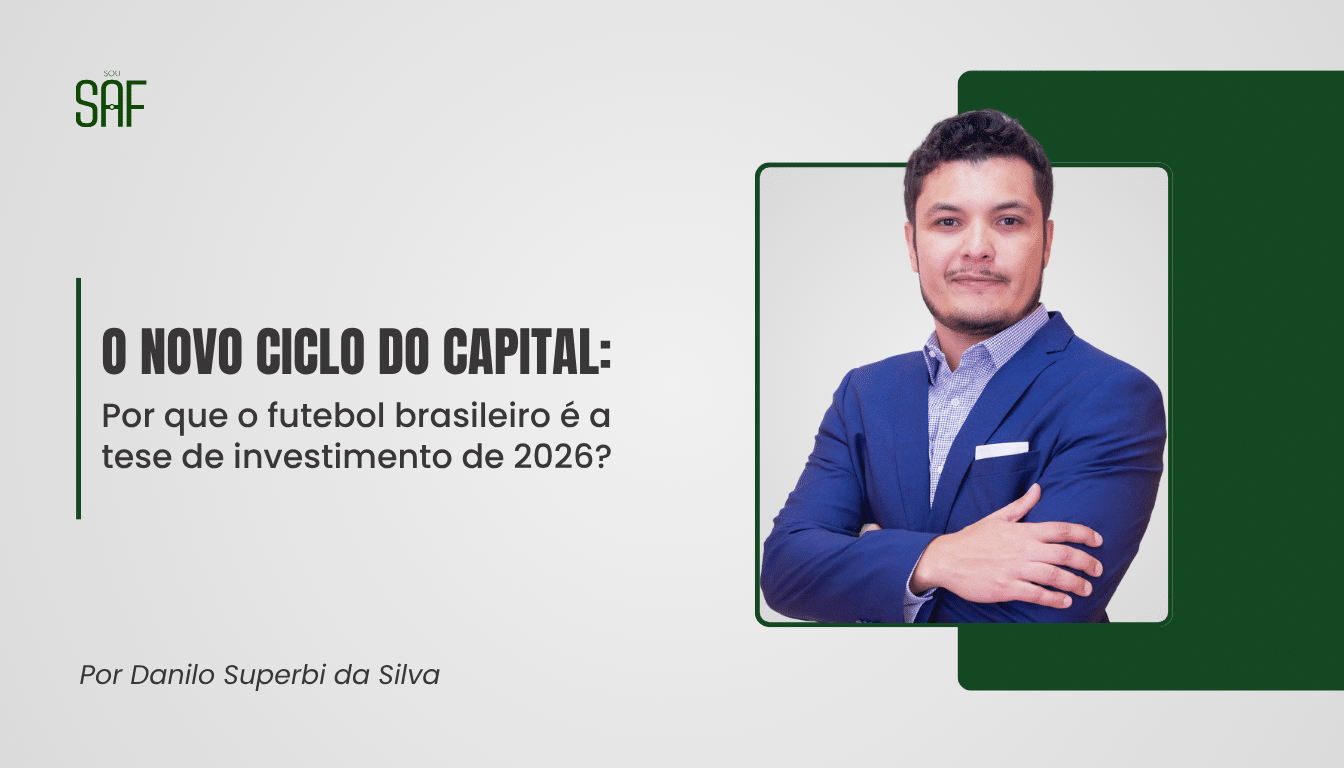 O novo ciclo do capital: Por que o futebol brasileiro é a tese de investimento de 2026?