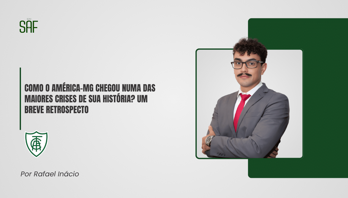 Como o América-MG chegou numa das maiores crises de sua história? Um breve retrospecto