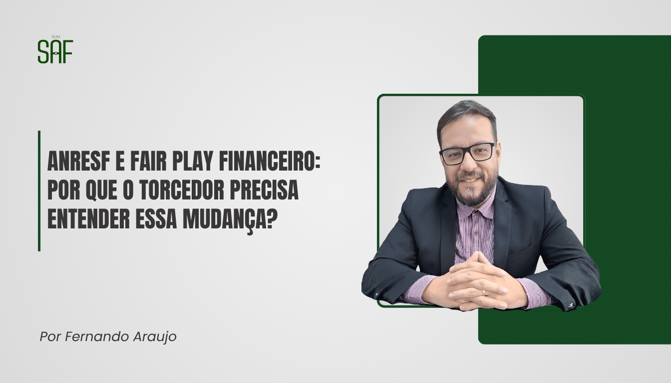 ANRESF e Fair Play Financeiro: por que o torcedor precisa entender essa mudança?