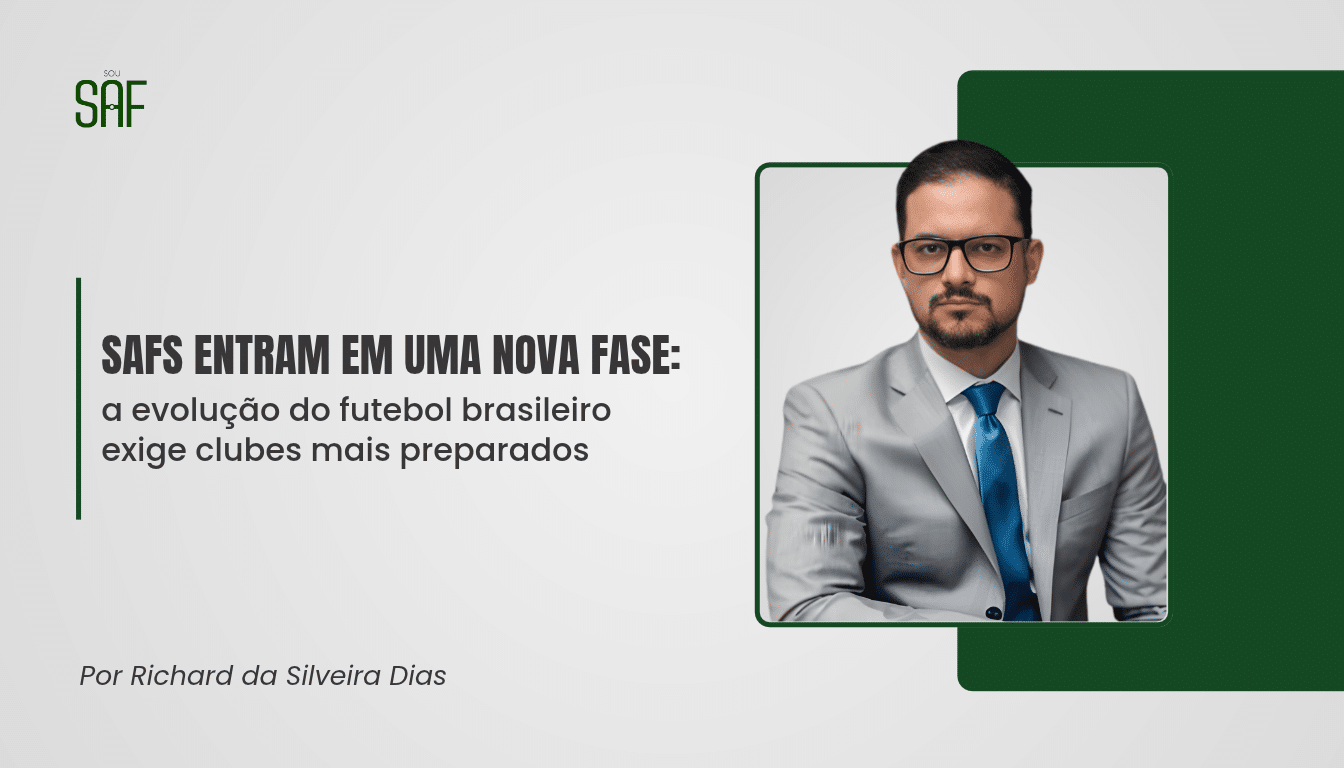 SAFs entram em uma nova fase: a evolução do futebol brasileiro exige clubes mais preparados