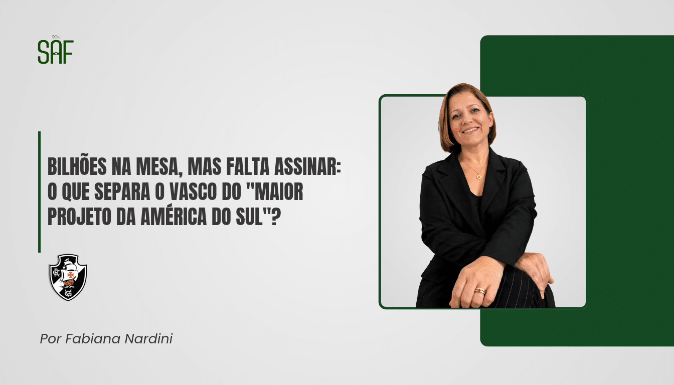 Bilhões na mesa, mas falta assinar: o que separa o Vasco do "Maior Projeto da América do Sul"?
