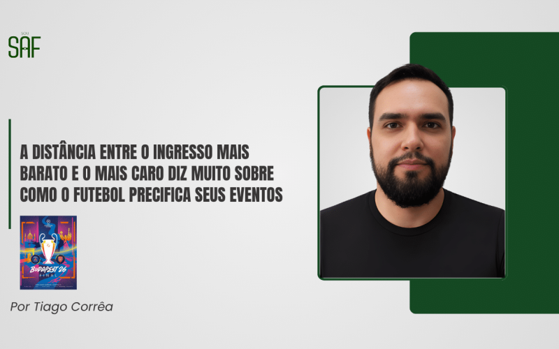 Precificação de ingressos: A distância entre o ingresso mais barato e o mais caro diz muito sobre como o futebol precifica seus eventos
