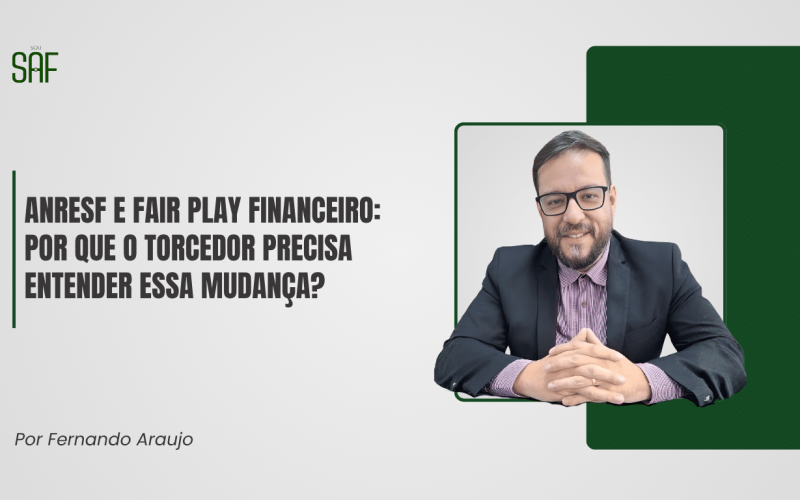 ANRESF e Fair Play Financeiro: por que o torcedor precisa entender essa mudança?
