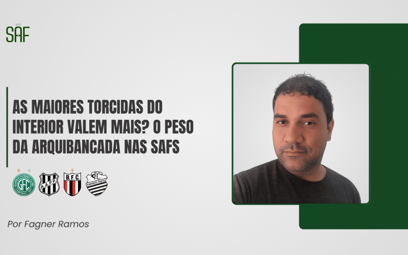 As maiores torcidas do interior valem mais? O peso da arquibancada nas SAFs