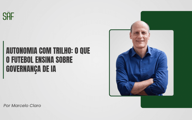 Autonomia com trilho: o que o futebol ensina sobre governança de IA