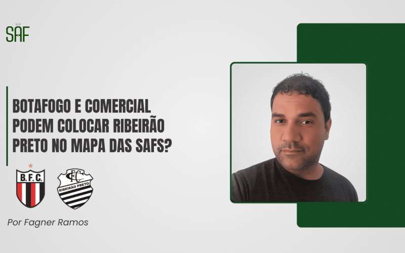Botafogo e Comercial podem colocar Ribeirão Preto no mapa das SAFs?