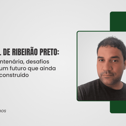 Comercial de Ribeirão Preto: tradição centenária, desafios urgentes e um futuro que ainda pode ser reconstruído