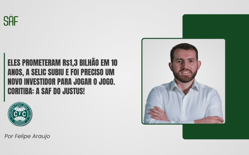 Eles prometeram R$1,3 bilhão em 10 anos, a Selic subiu e foi preciso um novo investidor para jogar o jogo. Coritiba a SAF do Justus!