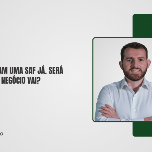 Eles tentaram uma SAF já. Será que agora o negócio vai?
