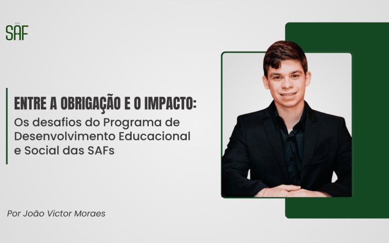 Entre a obrigação e o impacto: Os desafios do Programa de  Desenvolvimento Educacional e Social das SAFs