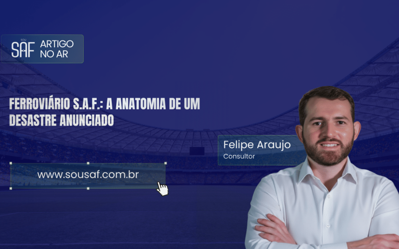 Ferroviário S.A.F.: A anatomia de um desastre anunciado
