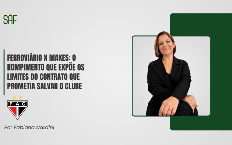 Ferroviário x Makes: o rompimento que expõe os limites do contrato que prometia salvar o clube