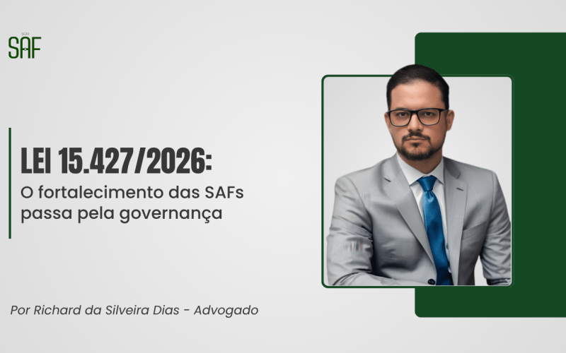 Lei 15.427/2026: o fortalecimento das SAFs passa pela governança