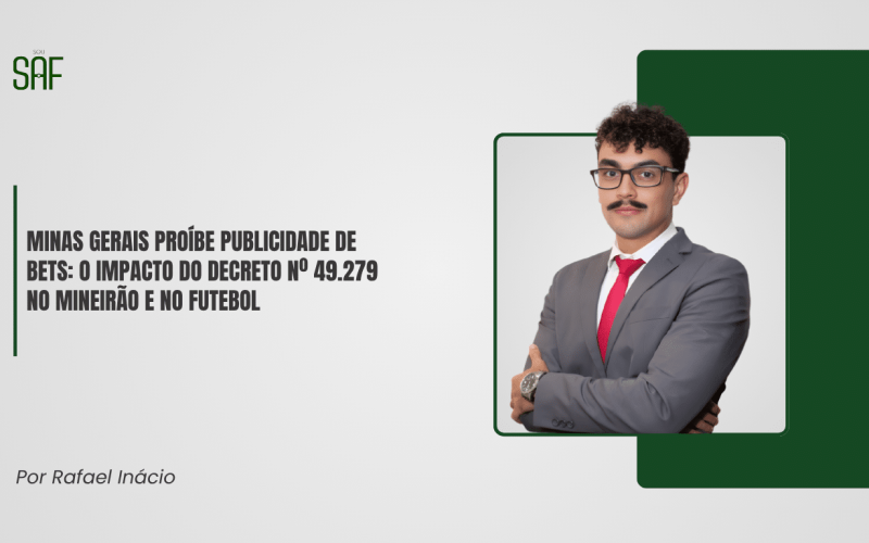 Minas Gerais proíbe publicidade de Bets: o impacto do Decreto nº 49.279 no Mineirão e no futebol