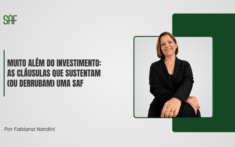 Muito além do investimento: as cláusulas que sustentam (ou derrubam) uma SAF
