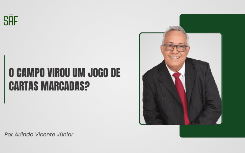 O campo virou um jogo de cartas marcadas?