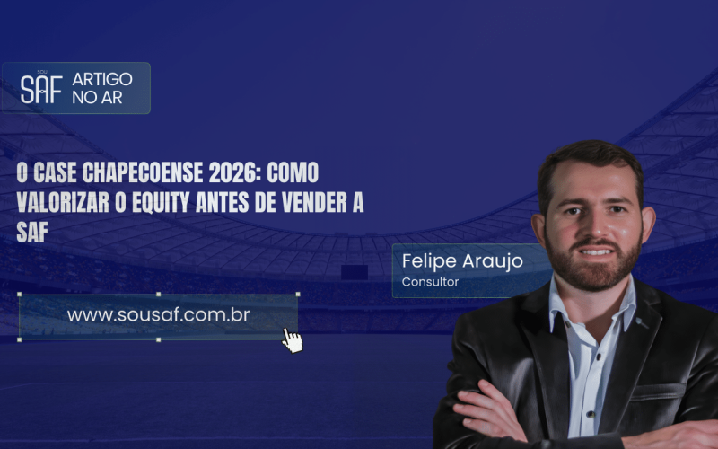 O case Chapecoense 2026: Como valorizar o equity antes de vender a SAF