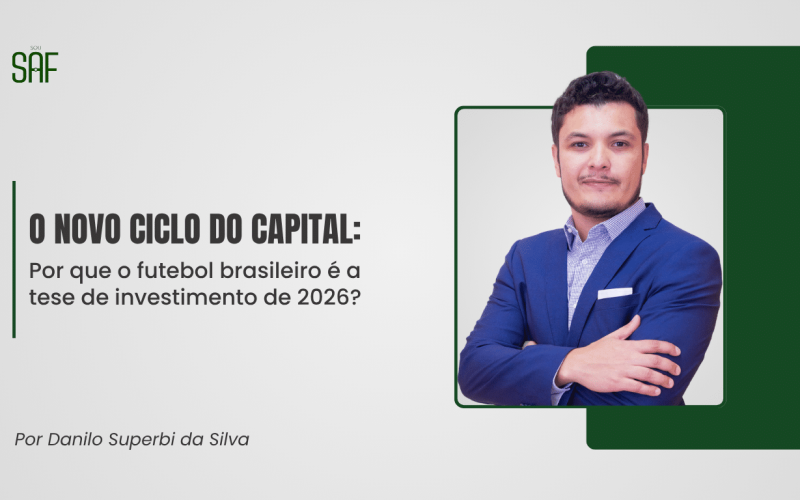 O novo ciclo do capital: Por que o futebol brasileiro é a tese de investimento de 2026?