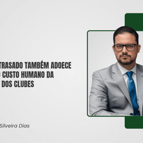 O salário atrasado também adoece o futebol: o custo humano da insolvência dos clubes