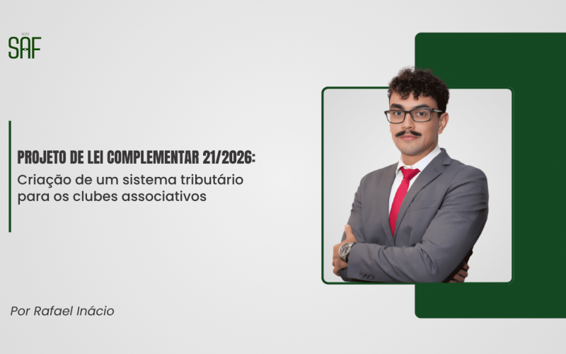 Projeto de Lei Complementar 21/2026: Criação de um sistema tributário para os clubes associativos