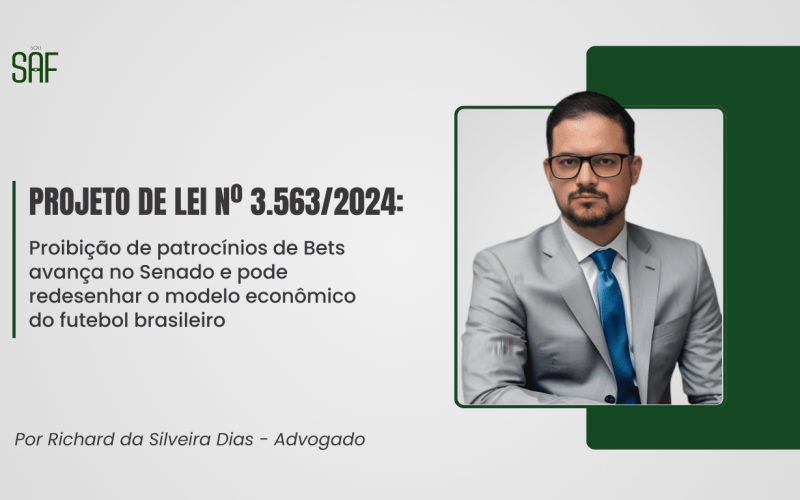Projeto de Lei nº 3.563/2024: Proibição de patrocínios de Bets avança no Senado e pode redesenhar o modelo econômico do futebol brasileiro