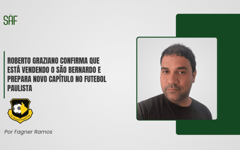 Roberto Graziano confirma que está vendendo o São Bernardo e prepara novo capítulo no futebol paulista