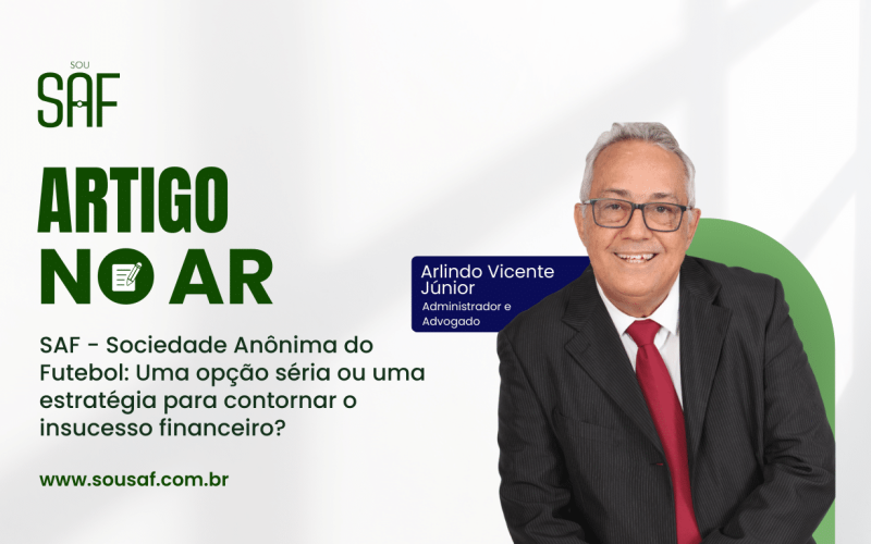 SAF - Sociedade Anônima do Futebol: Uma opção séria ou uma estratégia para contornar o insucesso financeiro?