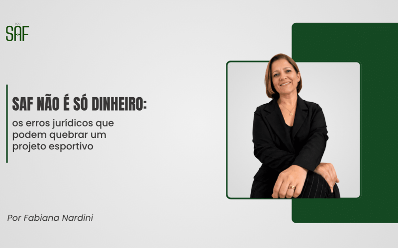 SAF não é só dinheiro: os erros jurídicos que podem quebrar um projeto esportivo
