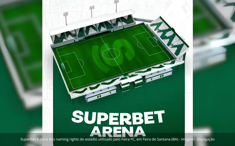 Superbet assume patrocínio máster e naming rights da casa do Feira FC em parceria estratégica na Bahia